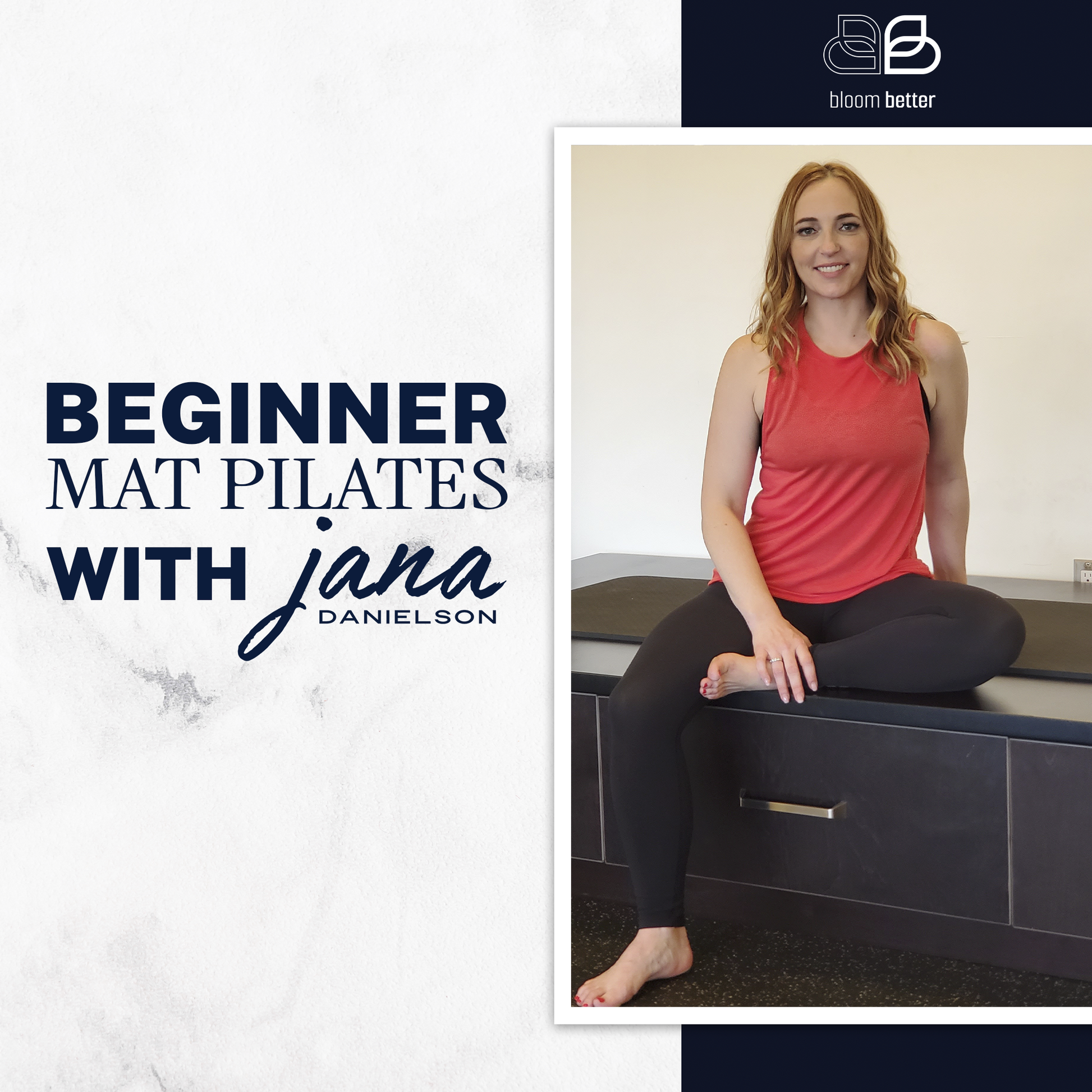 Beginner Mat Pilates with Jana - Bloom Better