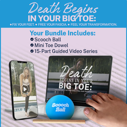 Death Begins in Your Big Toe: Fix Your Feet. Free Your Fascia. Feel Your Transformation - Bloom Better