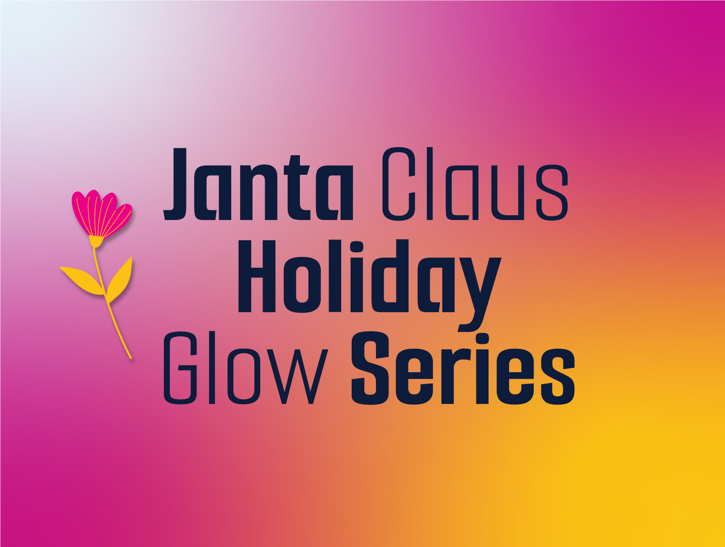 Janta Claus' Holiday Glow Health Series