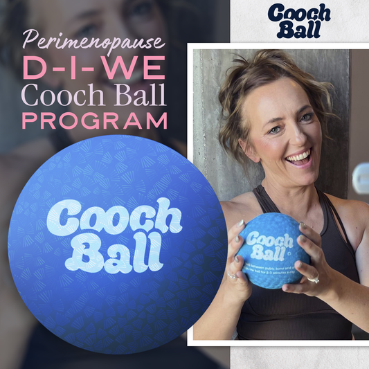 Perimenopause D-I-We Cooch Ball Program - Bloom Better