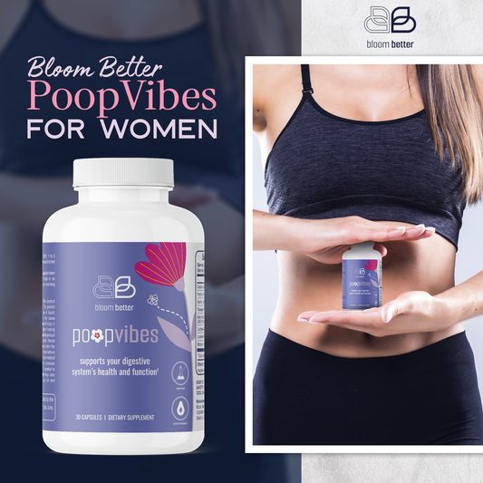 Bloom Better Poop Vibes for Women - Bloom Better